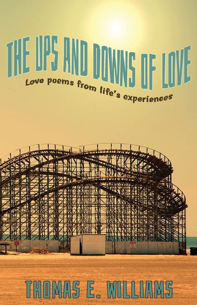 The Ups and Downs of Love - Love poems from life's experiences