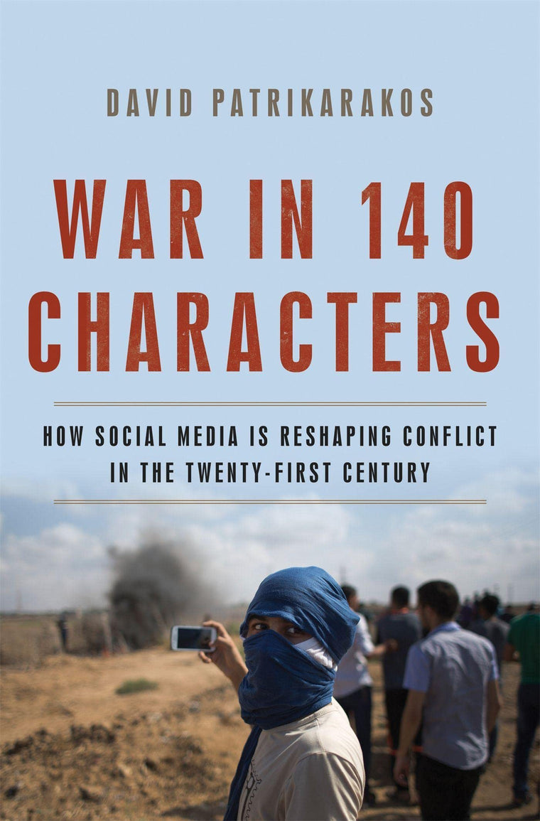War in 140 Characters: How Social Media Is Reshaping Conflic