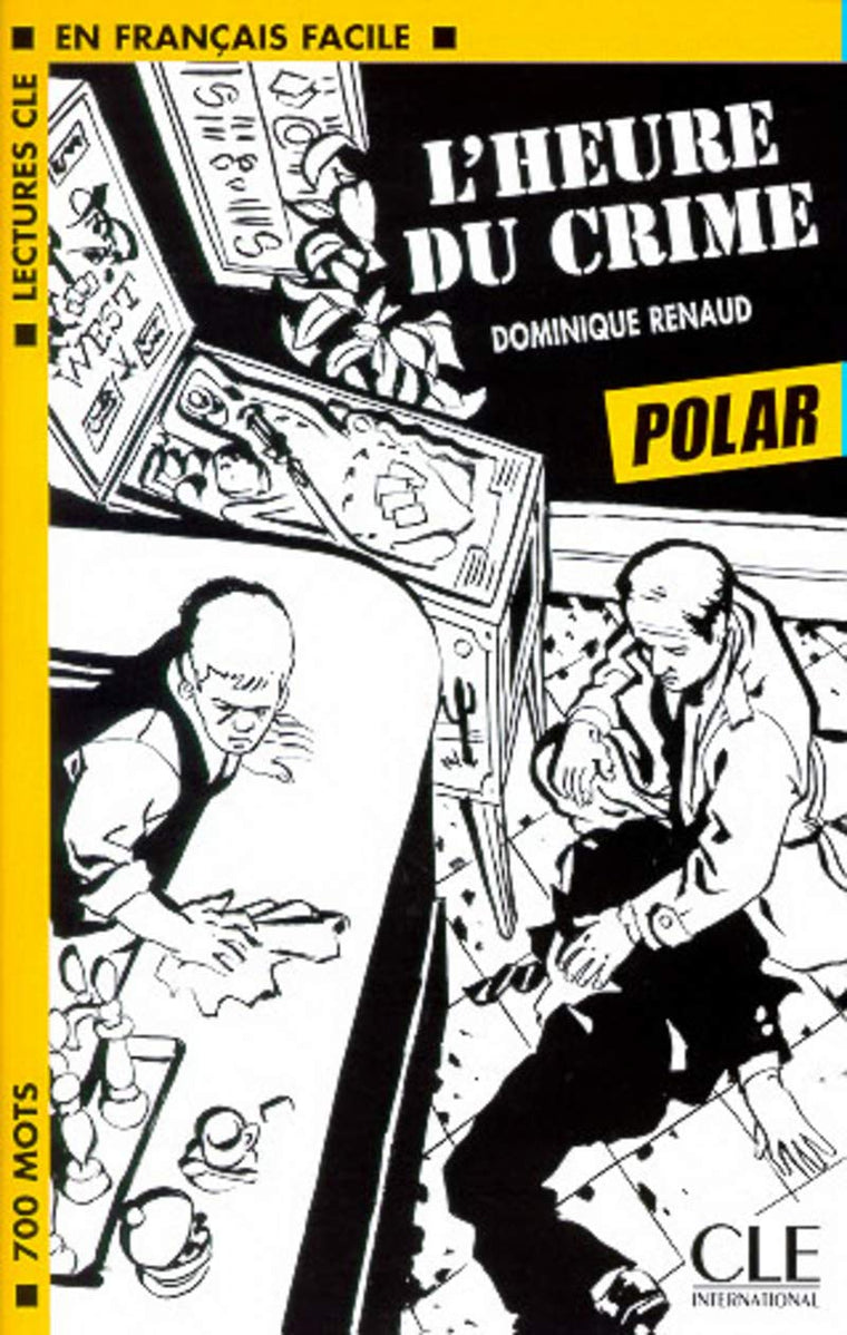 Lectures Cle En Francais Facile: Level 1 L'Heure Du Crime (English and French Edition)