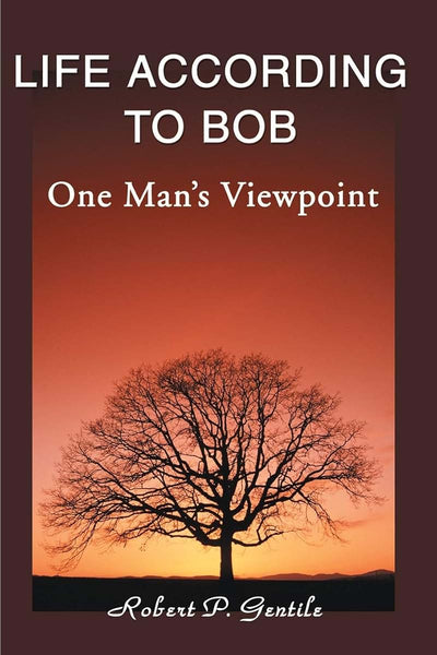Life According to Bob: One Man's Viewpoint