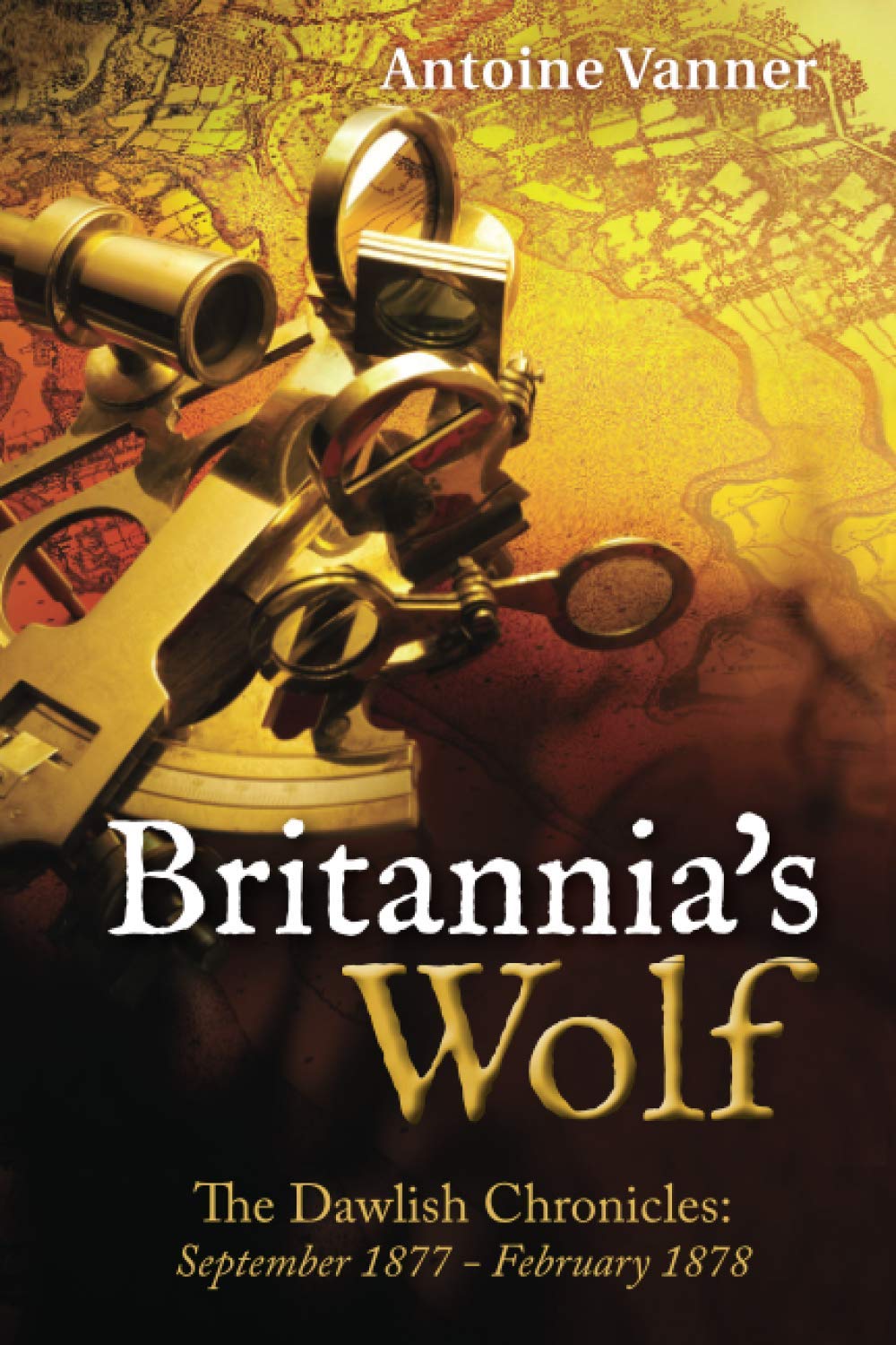 Britannia's Wolf: The Dawlish Chronicles: September 1877 - February 1878