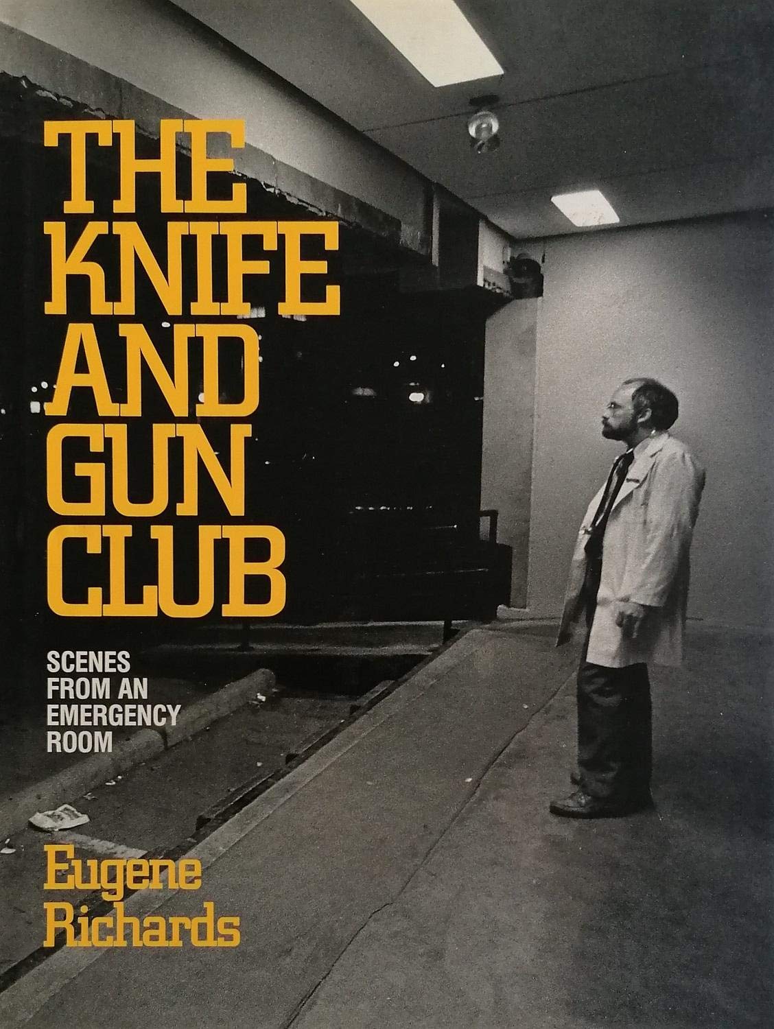 The Knife and Gun Club: Scenes from an Emergency Room by Ric