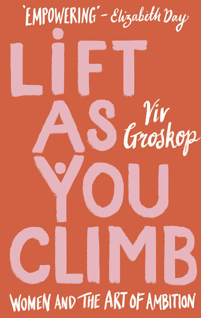 Lift as You Climb: Women and the art of ambition