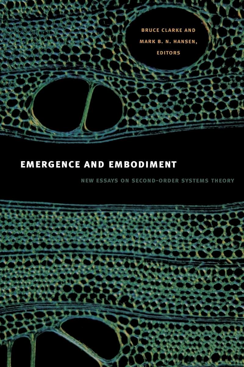 Emergence and Embodiment: New Essays on Second-Order Systems Theory (Science and Cultural Theory)