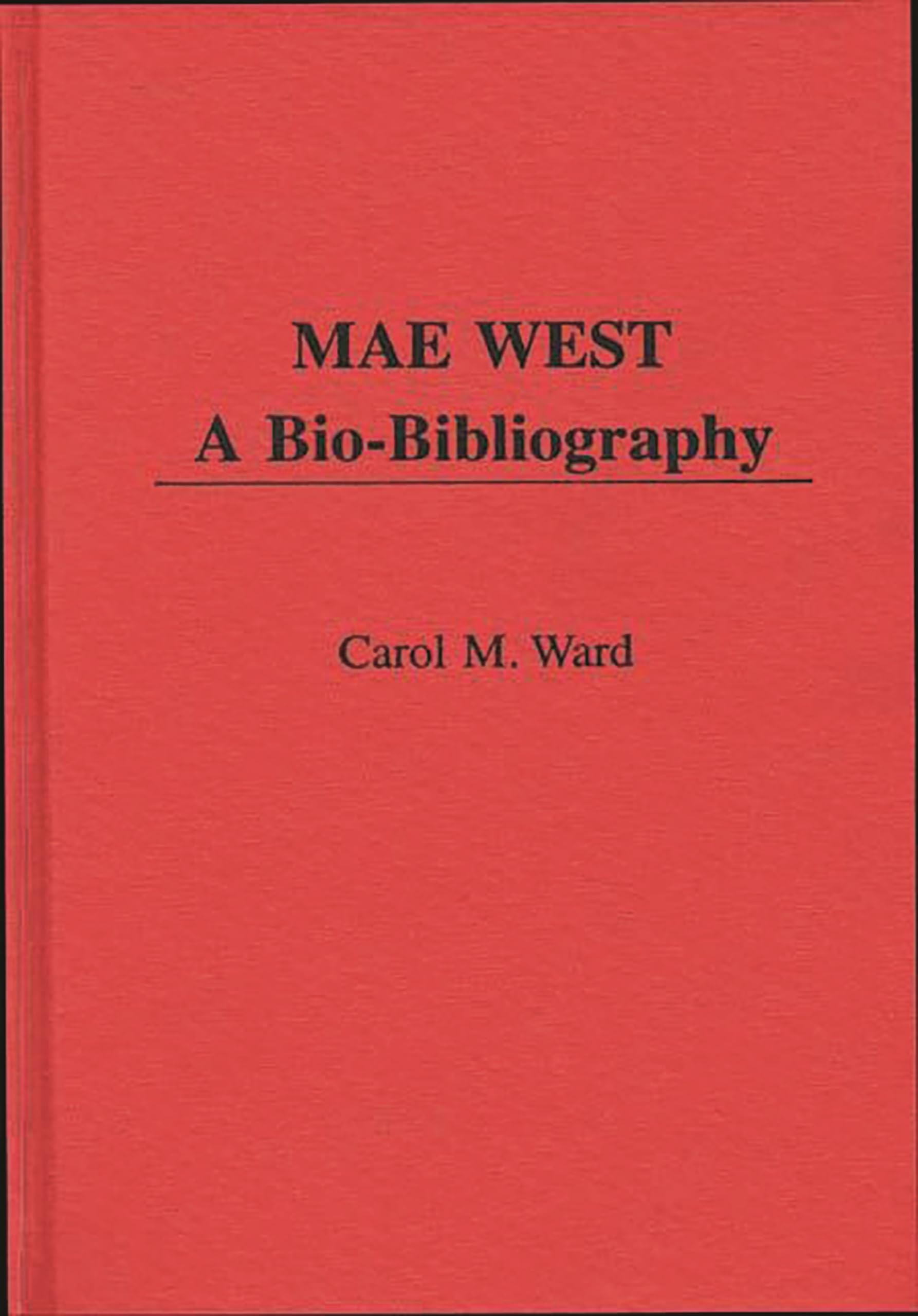 Mae West: A Bio-Bibliography (Popular Culture Bio-Bibliographies)