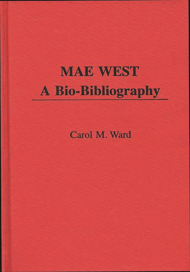 Mae West: A Bio-Bibliography (Popular Culture Bio-Bibliographies)