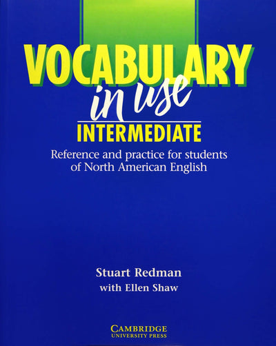 Vocabulary in Use: Intermediate - Self-study Reference and Practice for Students of North American English