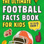 The Ultimate Football Fact Book For Kids: 300 Fun, Educational and Surprising American Football Facts For Kids (Ultimate Sports Facts Books For Kids)