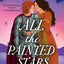 All the Painted Stars: A dazzling queer historical romance for 2024, perfect for fans of Freya Marske (The Barden Series) (Book 2)