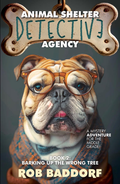Animal Shelter Detective Agency, Book 2: Barking Up the Wrong Tree: A Mystery Adventure for the Middle Grade!