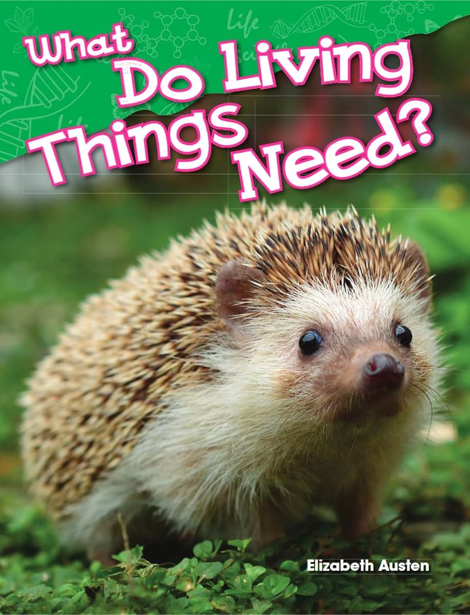 What Do Living Things Need? (Science Readers: Content and Literacy)