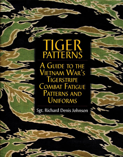Tiger Patterns: A Guide to the Vietnam War's Tigerstripe Combat Fatigue Patterns and Uniforms (Schiffer Military Aviation History (Hardcover))