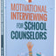 Motivational Interviewing for School Counselors