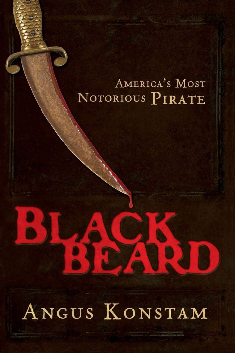 Blackbeard: America's Most Notorious Pirate by Konstam, Angu