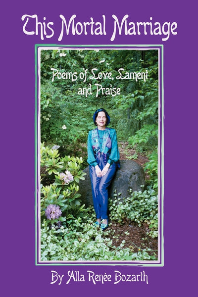 This Mortal Marriage: Poems of Love, Lament and Praise