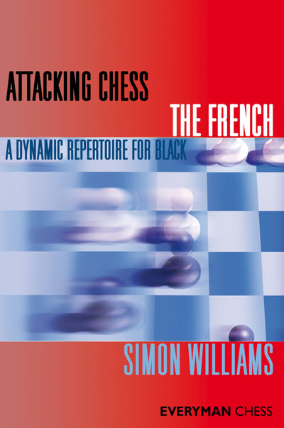Attacking Chess The French (Everyman Chess Series)