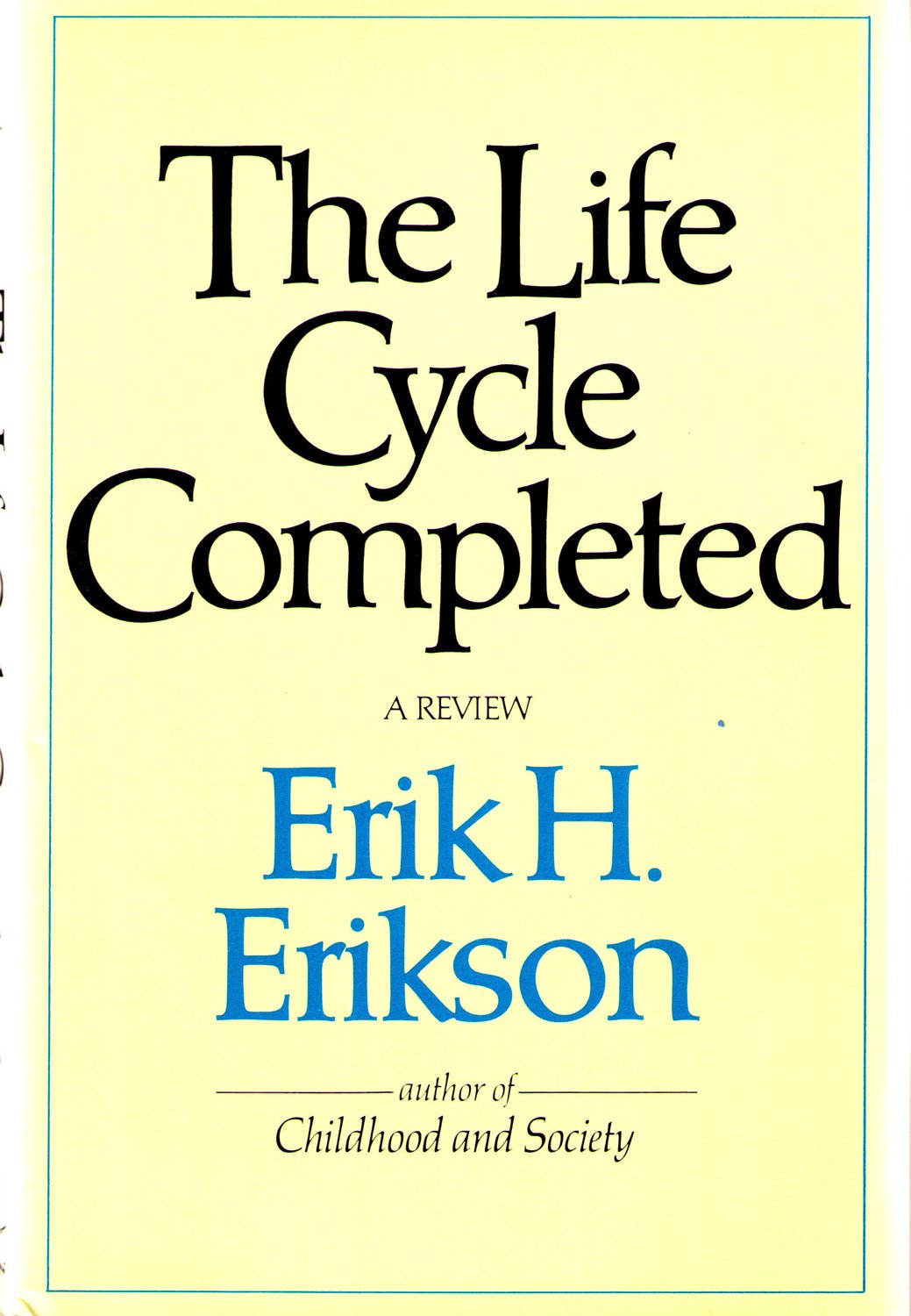 Life Cycle Completed, a Review: A Review by Erik H. Erikson