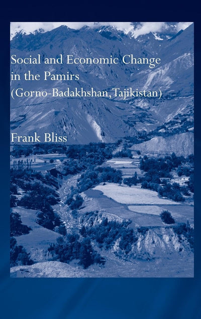 Social and Economic Change in the Pamirs (Gorno-Badakhshan, Tajikistan): Translated from German by Nicola Pacult and Sonia Guss with support of Tim Sharp