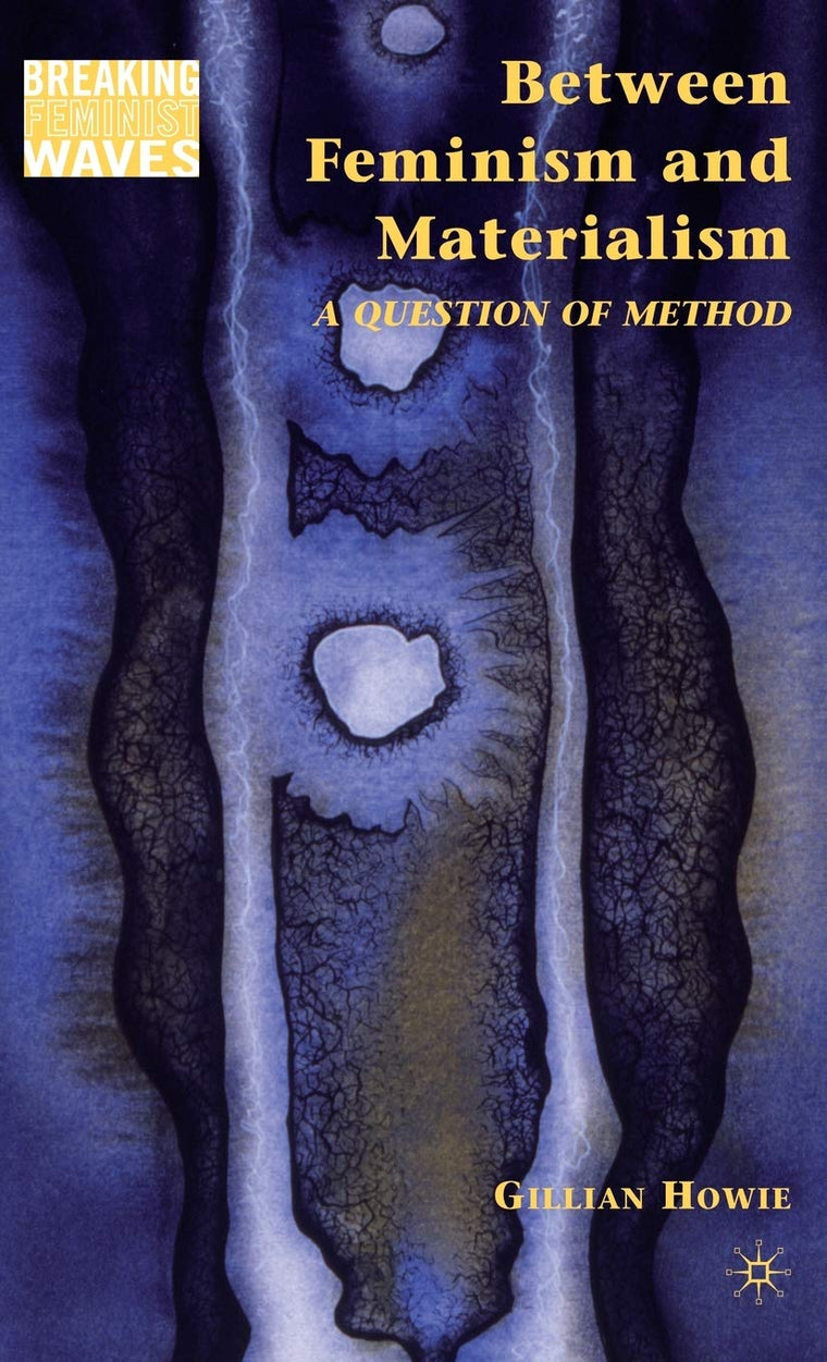Between Feminism and Materialism: A Question of Method (Breaking Feminist Waves)