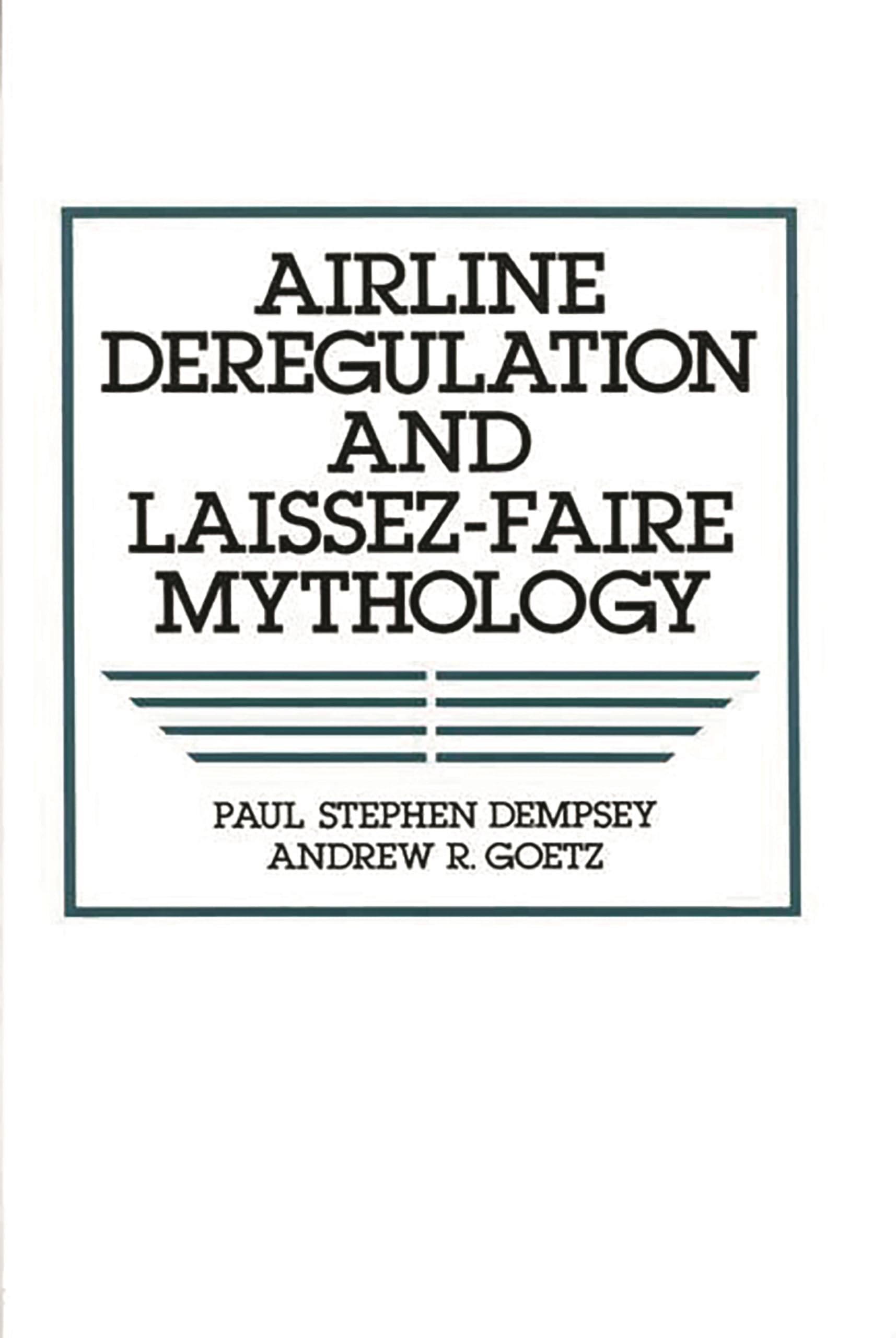 Airline Deregulation and Laissez-Faire Mythology (Humanities; 846)