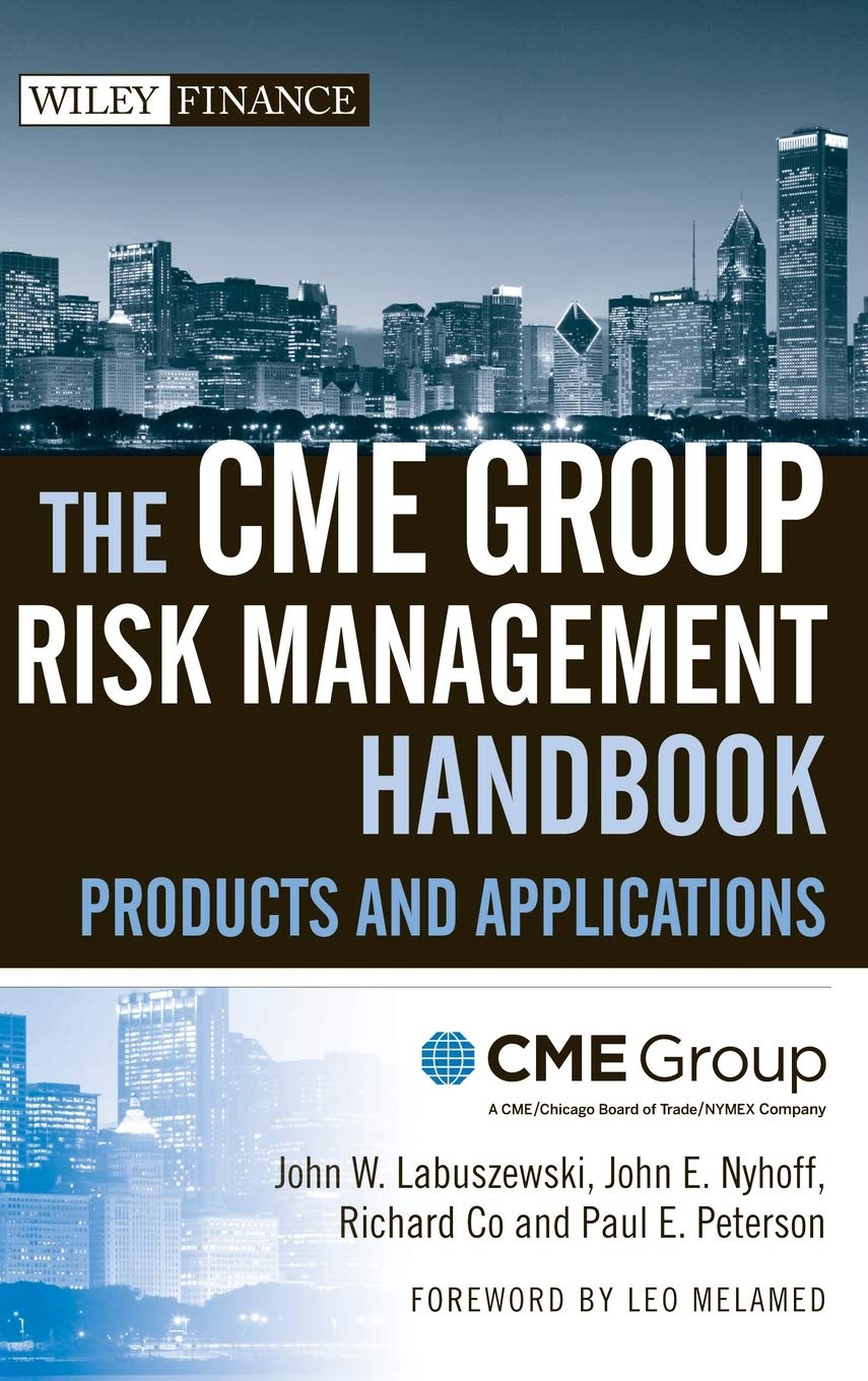The CME Group Risk Management Handbook: Products and Applications