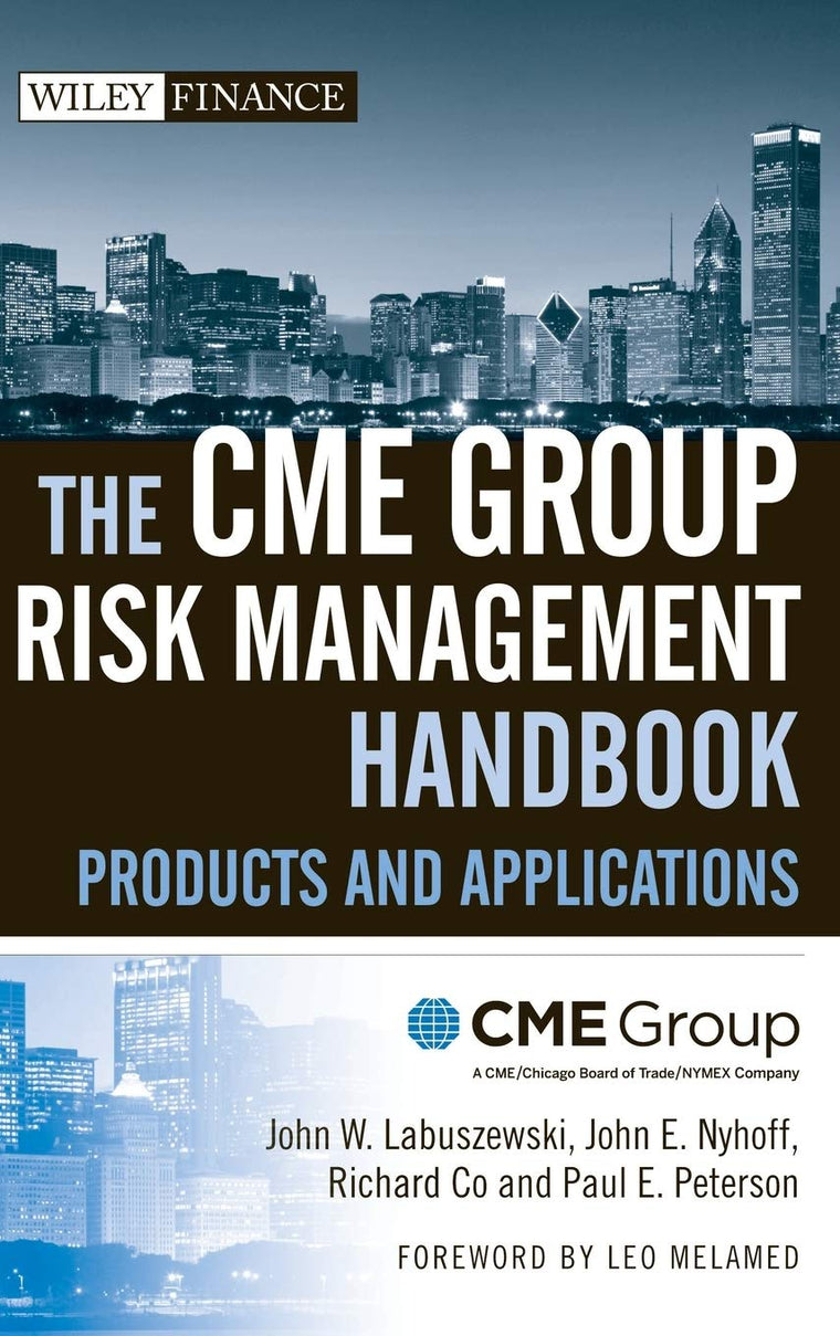 The CME Group Risk Management Handbook: Products and Applications