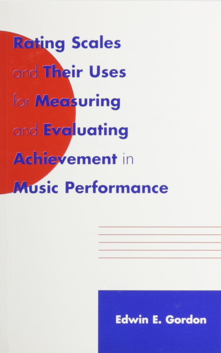 Rating Scales and Their Uses for Measuring and Evaluating Achievement in Music Performance