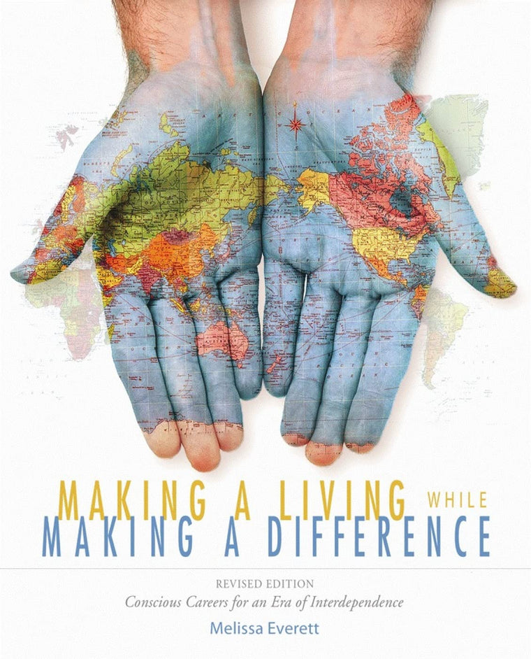Making a Living While Making a Difference: Conscious Careers in an Era of Interdependance, Revised Edition