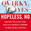 Quirky, Yes---Hopeless, No: Practical Tips to Help Your Child with Asperger's Syndrome Be More Socially Accepted