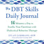 The DBT Skills Daily Journal: 10 Minutes a Day to Soothe Your Emotions with Dialectical Behavior Therapy (The New Harbinger Journals for Change Series)