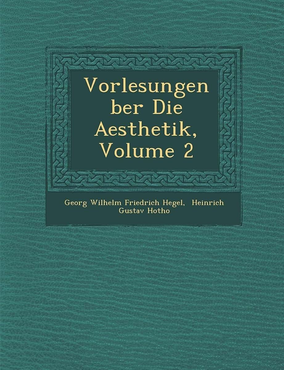 Vorlesungen Ber Die Aesthetik, Volume 2 (English and German Edition)
