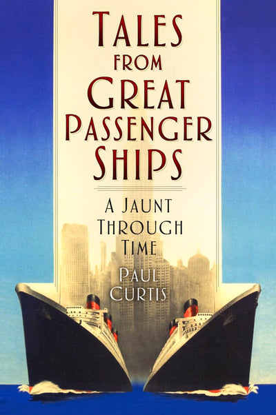 Tales from Great Passenger Ships: A Jaunt Through Time