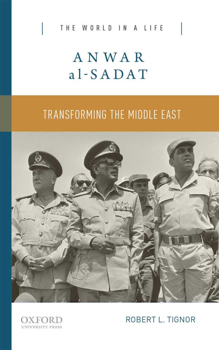 Anwar al-Sadat: Transforming the Middle East (The World in a Life Series)