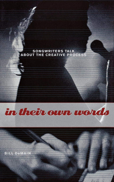 In Their Own Words: Songwriters Talk About the Creative Process