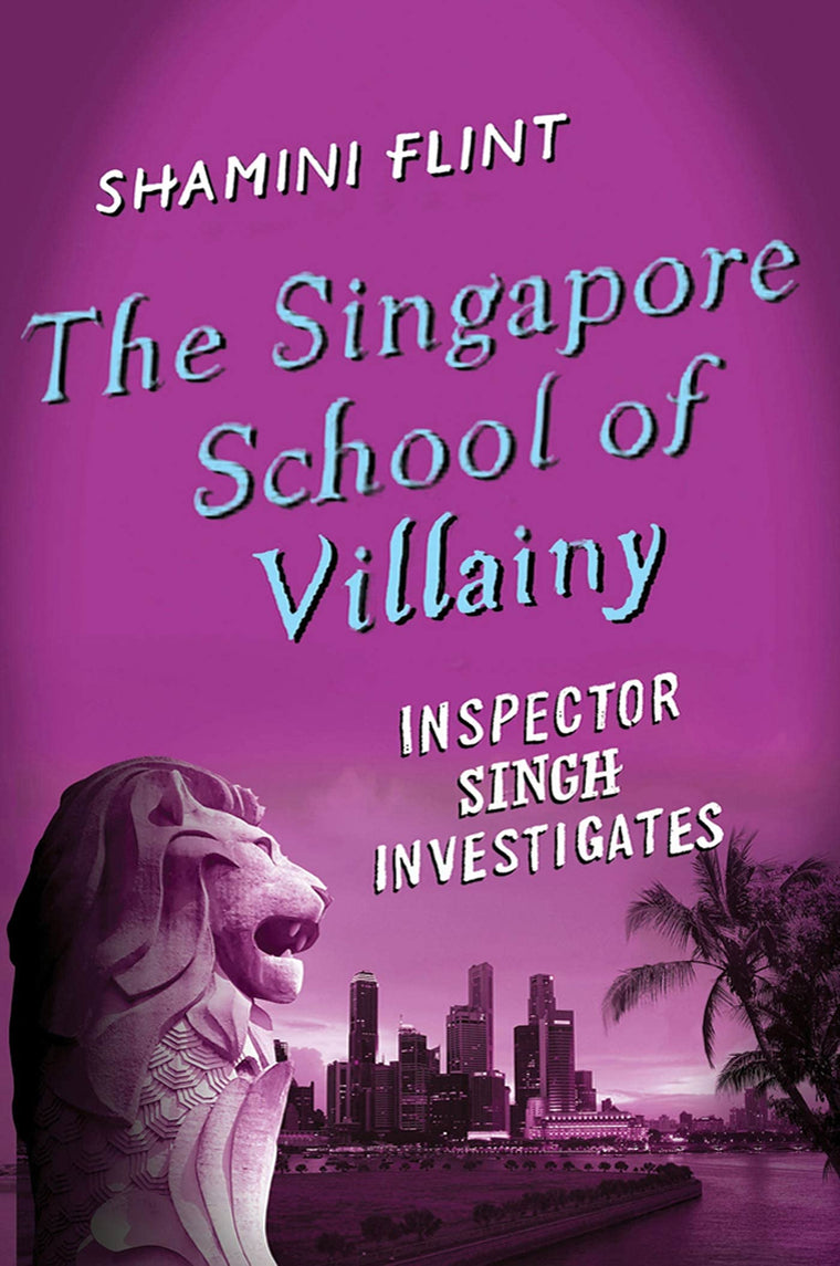 The Singapore School of Villainy: Inspector Singh Investigates (Inspector Singh Investigates, 3)