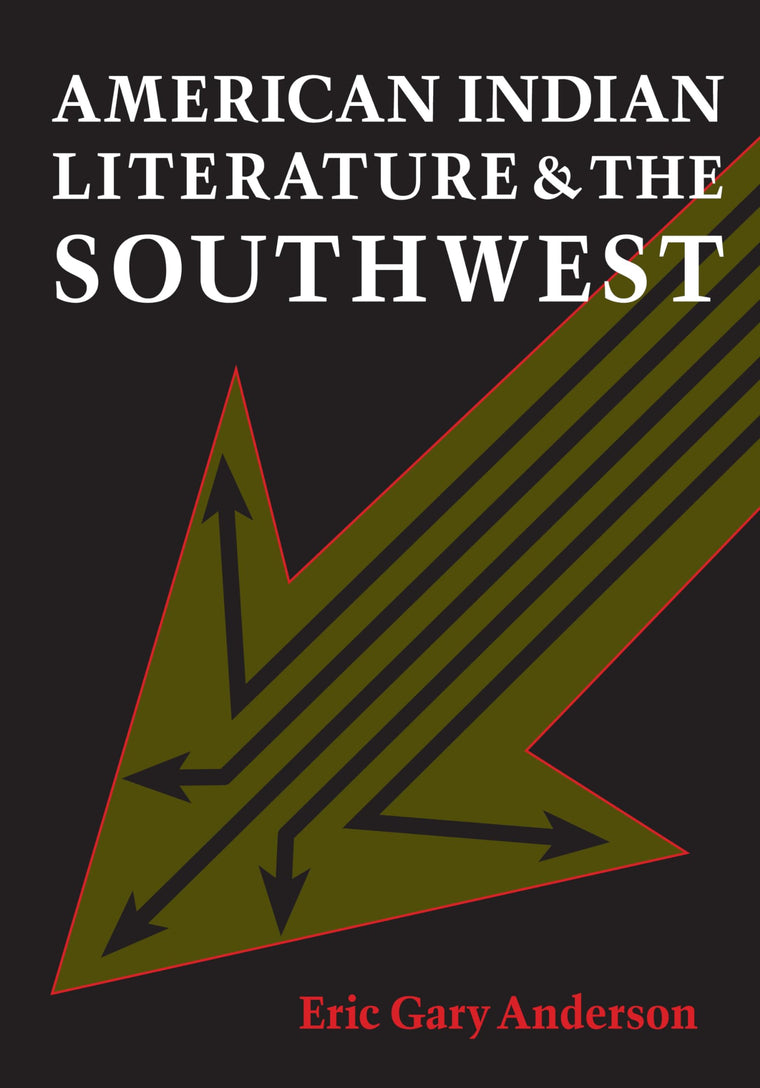 American Indian Literature and the Southwest: Contexts and Dispositions