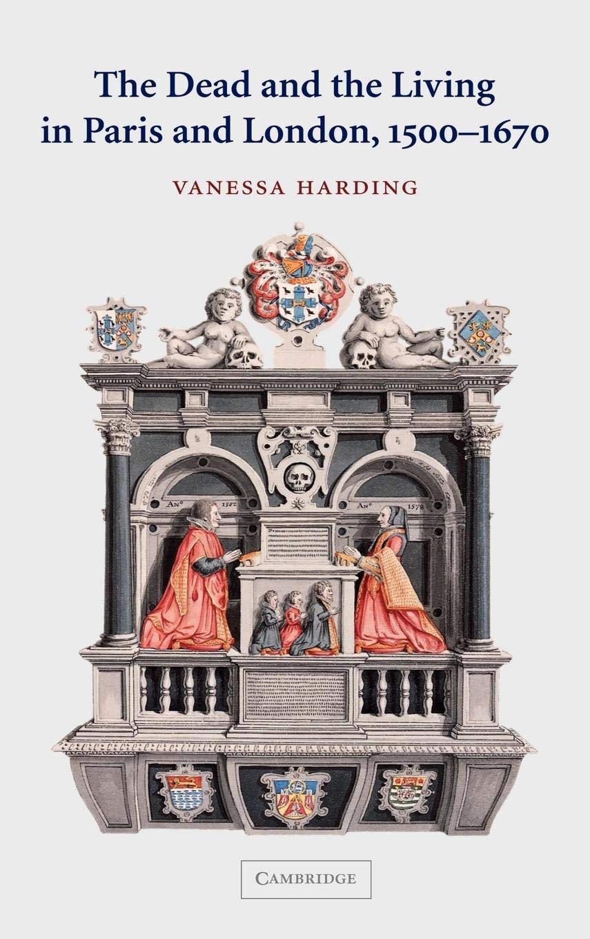 The Dead and the Living in Paris and London, 1500-1670