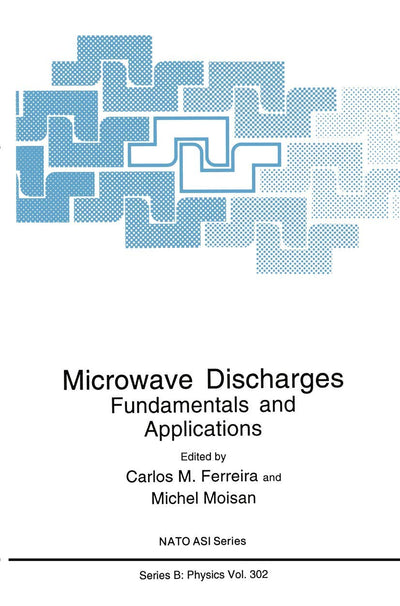 Microwave Discharges: Fundamentals and Applications (NATO Science Series B:, 302)