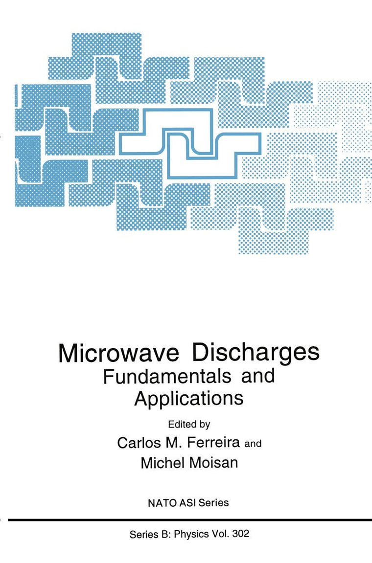 Microwave Discharges: Fundamentals and Applications (NATO Science Series B:, 302)