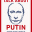 We Need to Talk About Putin: How the West Gets Him Wrong