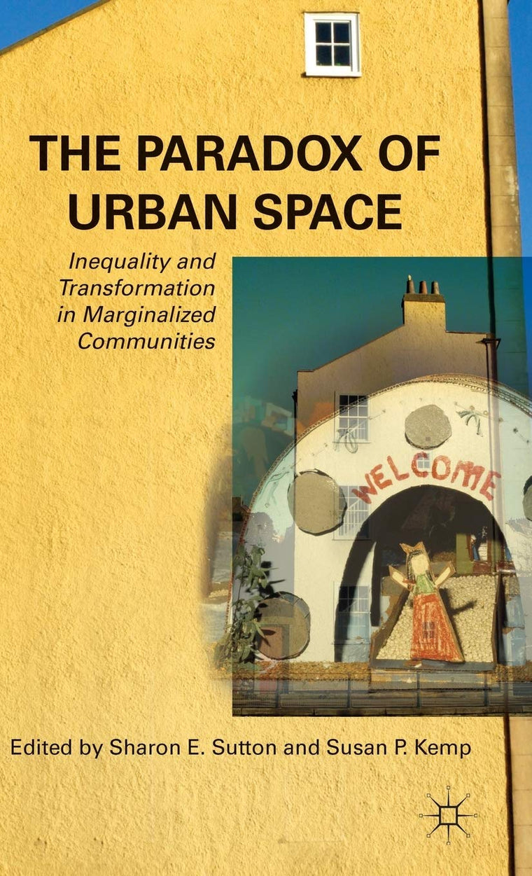 The Paradox of Urban Space: Inequality and Transformation in Marginalized Communities