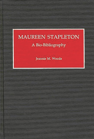 Maureen Stapleton: A Bio-Bibliography (Bio-Bibliographies in the Performing Arts)