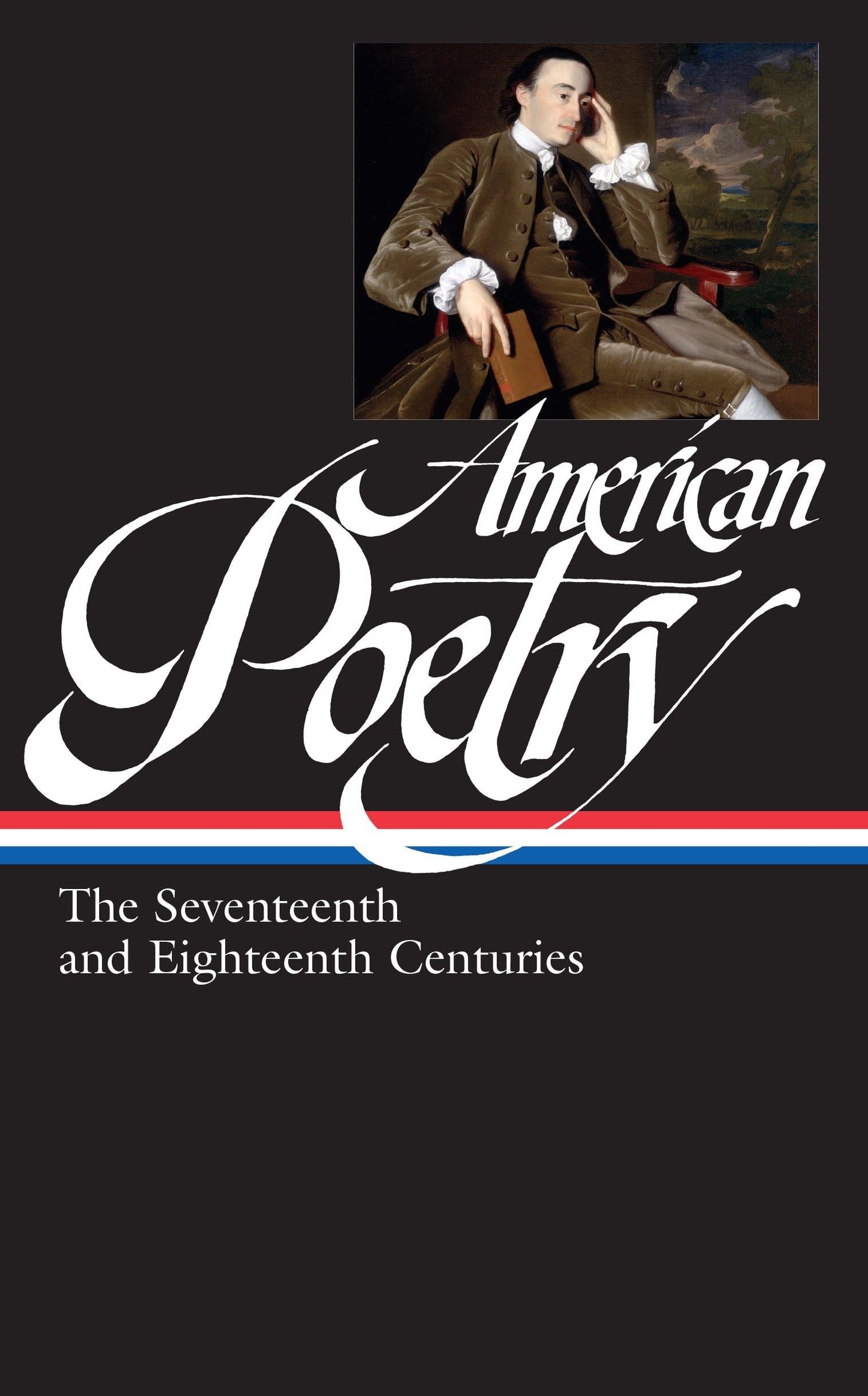 American Poetry: The Seventeenth and Eighteenth Centuries (Library of America #178)