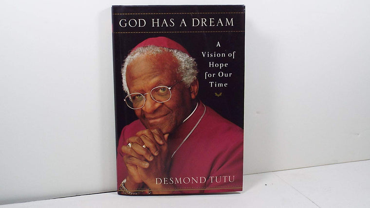 God Has a Dream: A Vision of Hope for Our Time
