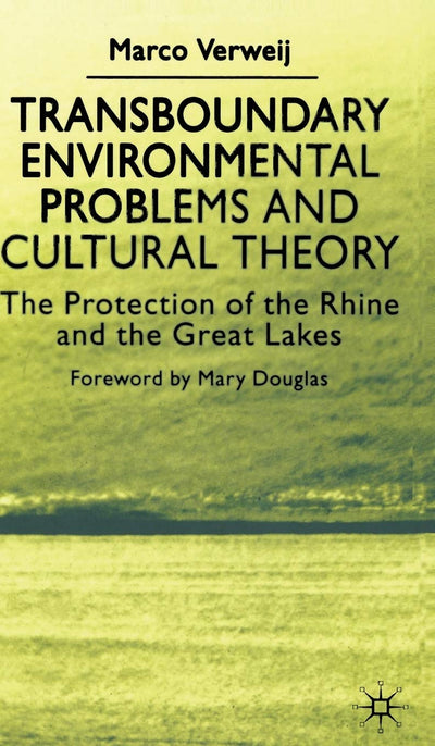 Transboundary Environmental Problems and Cultural Theory: The Protection of the Rhine and the Great Lakes