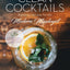Clean Cocktails: Righteous Recipes for the Modernist Mixologist