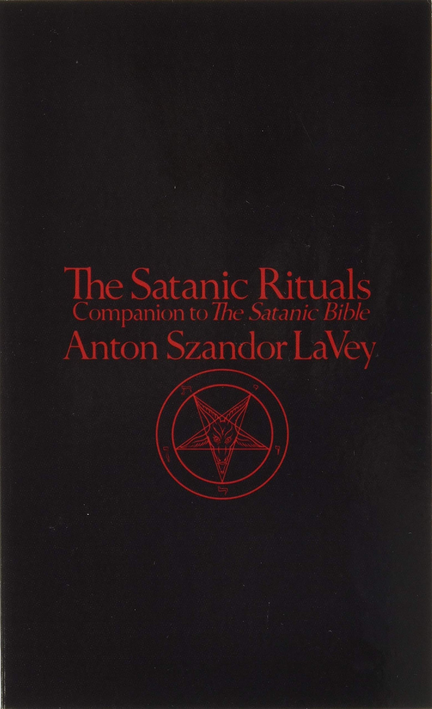The Satanic Rituals: Companion to The Satanic Bible
