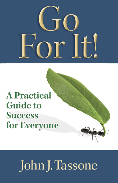 Go For It: A Practical Guide to Success for Everyone