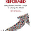 Leadership Reformed: Why Leaders Need the Gospel to Change the World