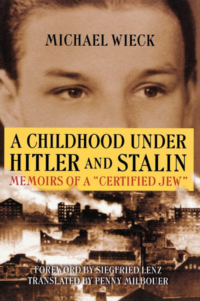 A Childhood under Hitler and Stalin: Memoirs of a "Certified Jew"